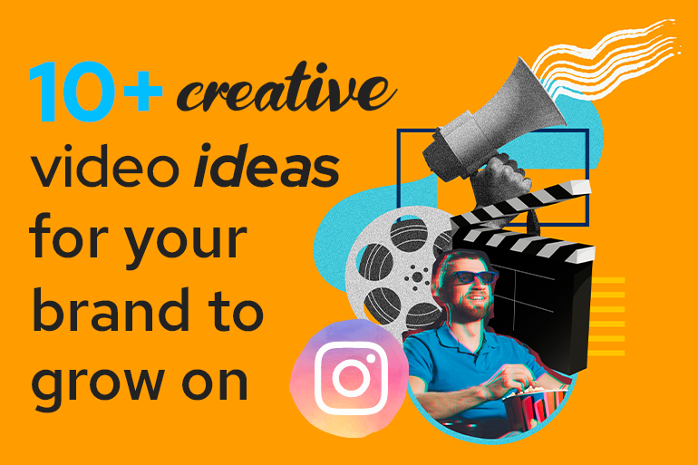 10 Creative Video Ideas To Help Your Brand Grow On Instagram