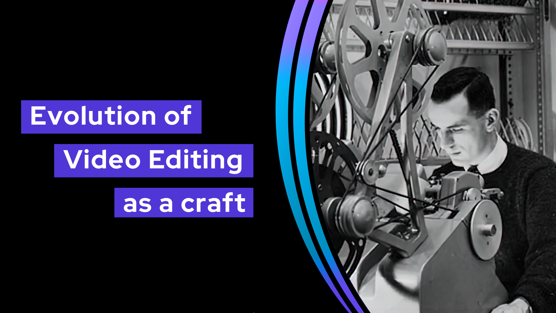The Ever-Evolving Tale Of Video Editing As A Craft