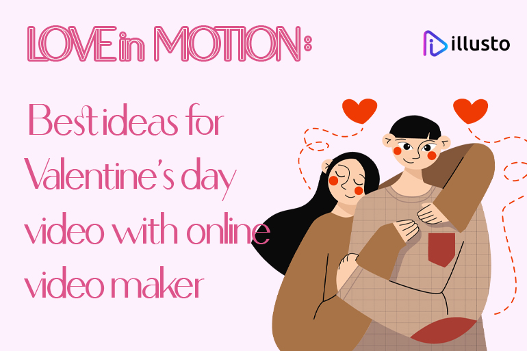 Love In Motion: Best Ideas For Valentine’s Day Video With Online Video Maker